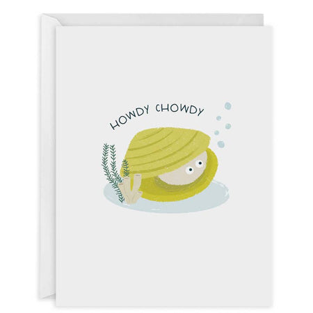 White card with blue text saying, “Howdy Chowdy”. Image of a lime green open clam shell with clam peeking out. Seaweed and blue bubbles in background. A white envelope is included.