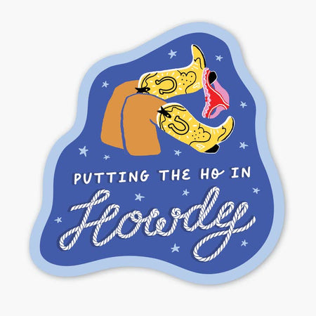 Blue sticker with image of women’s legs wearing yellow cowboy boots with a pair of sexy pink underwear hanging off the heal of the boot. White text saying, “Putting the Ho in Howdy”.