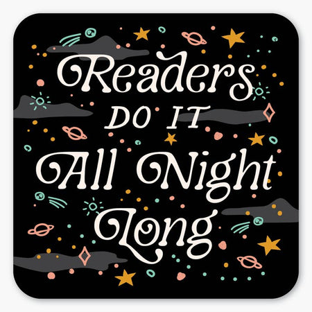 Black square sticker with white text saying, “Readers Do It All Night Long”. Images of planets and stars in the background.