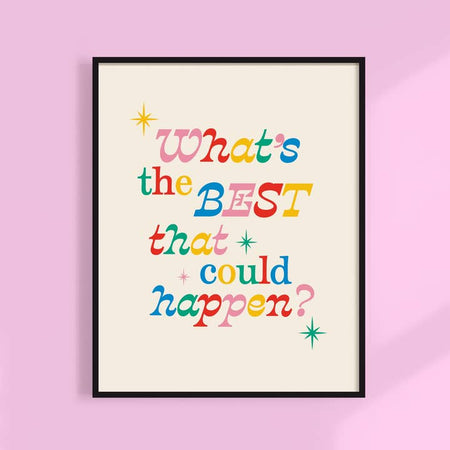 Ivory background with rainbow colored text saying, “What’s the Best that Could Happen?” 